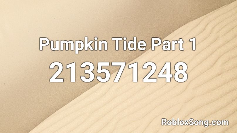 Pumpkin Tide Part 1 Roblox ID