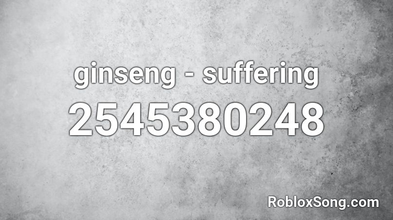 ginseng - suffering Roblox ID