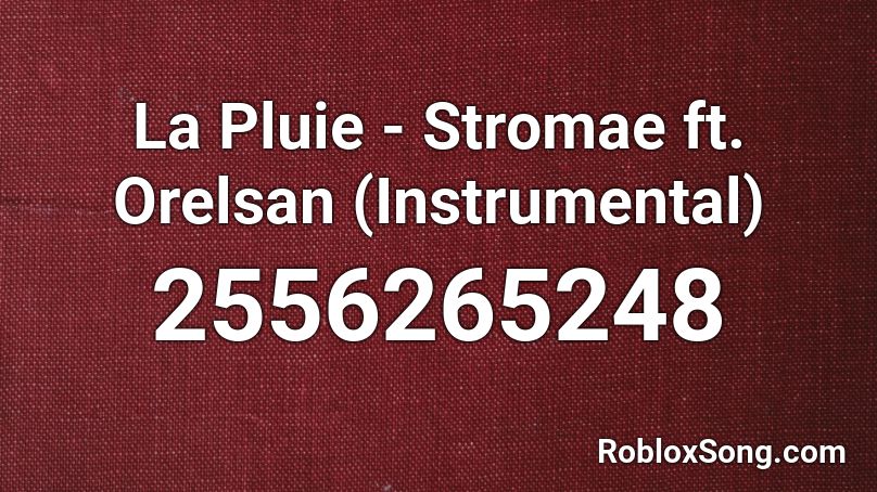 La Pluie - Stromae ft. Orelsan (Instrumental) Roblox ID