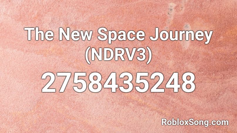 The New Space Journey (NDRV3) Roblox ID