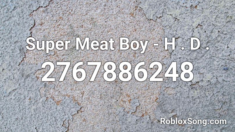 Super Meat Boy - H . D . Roblox ID