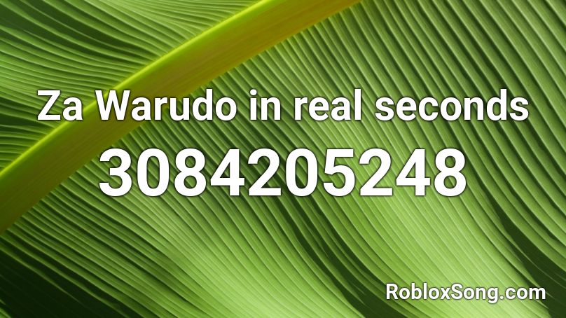 Za Warudo In Real Seconds Roblox Id Roblox Music Codes