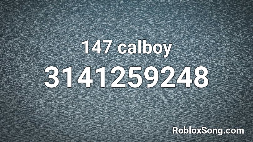 147 calboy Roblox ID