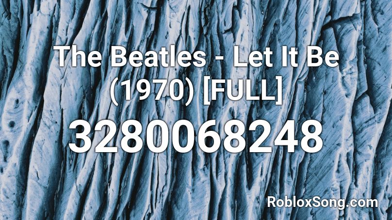 The Beatles - Let It Be (1970) [FULL] Roblox ID