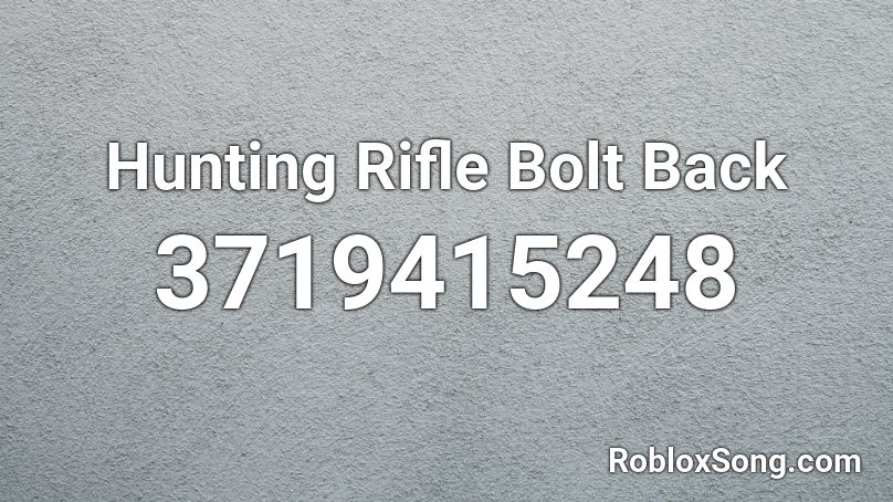 Hunting Rifle Bolt Back Roblox ID