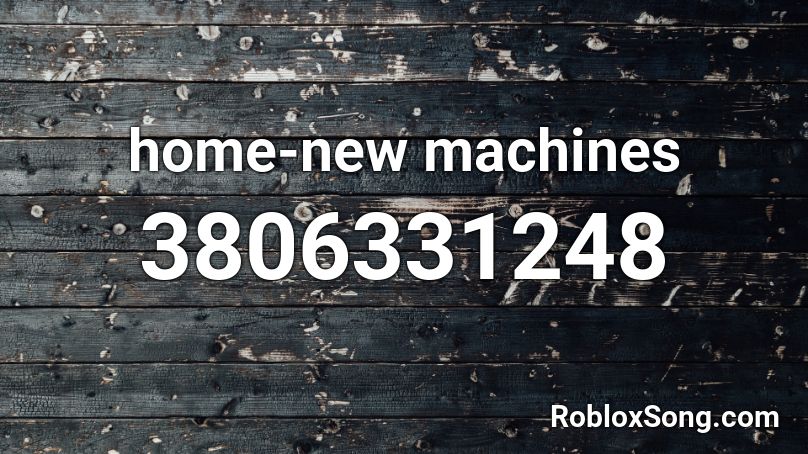 home-new machines Roblox ID