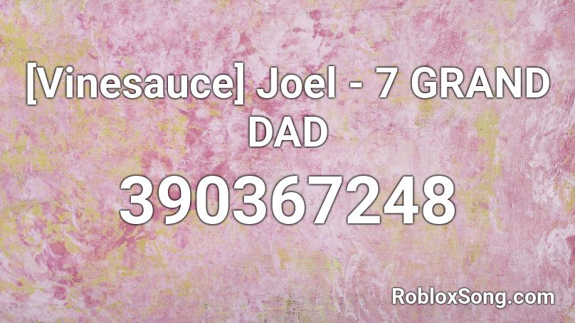 [Vinesauce] Joel - 7 GRAND DAD Roblox ID