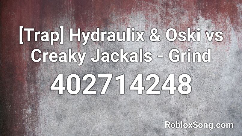 [Trap] Hydraulix & Oski vs Creaky Jackals - Grind Roblox ID