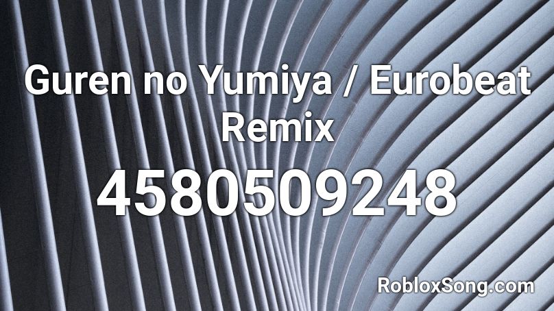 eurobeat remix guren yumiya roblox song