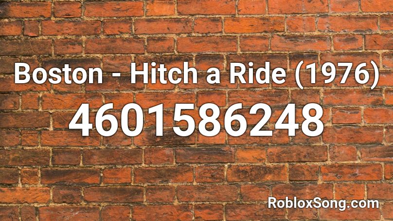 Boston - Hitch a Ride (1976) Roblox ID