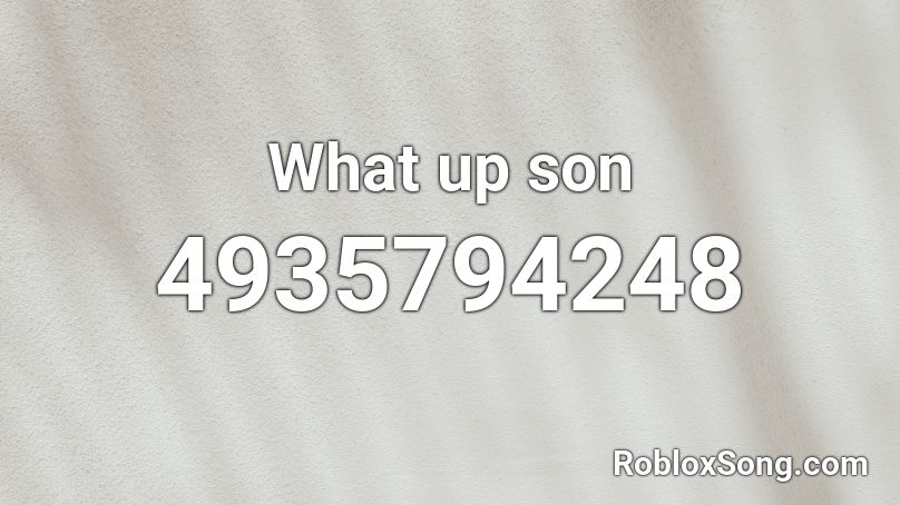 What up son Roblox ID
