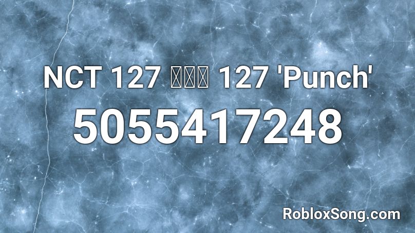 NCT 127 엔시티 127 'Punch' Roblox ID