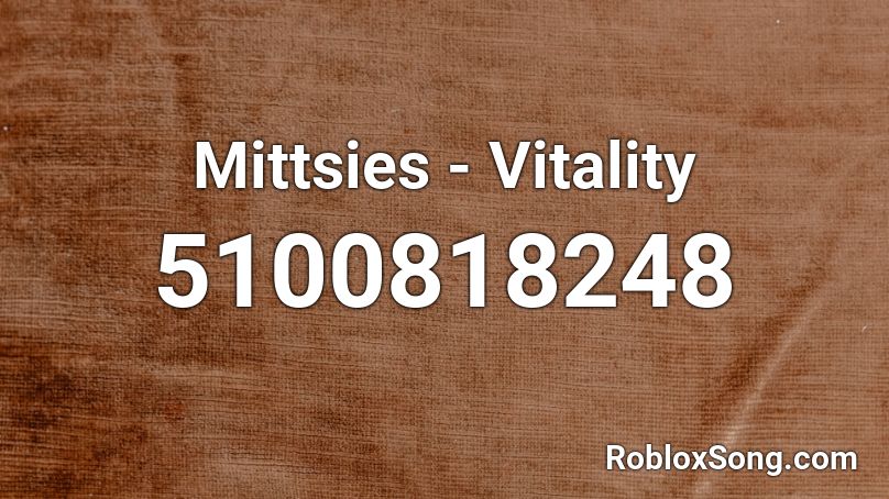 Mittsies Vitality Roblox Id - roblox song id titanium