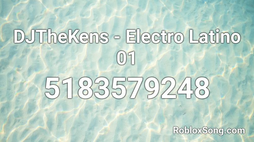 DJTheKens - Electro Latino 01 Roblox ID