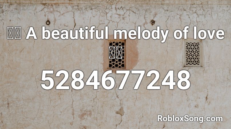 💖💖 A beautiful melody of love 💖💖 Roblox ID