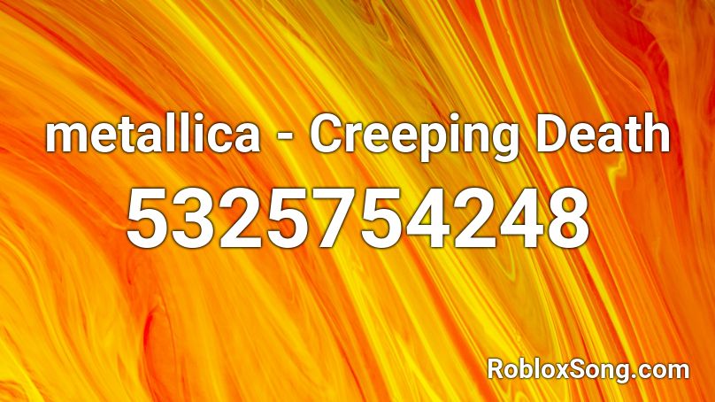 metallica - Creeping Death Roblox ID