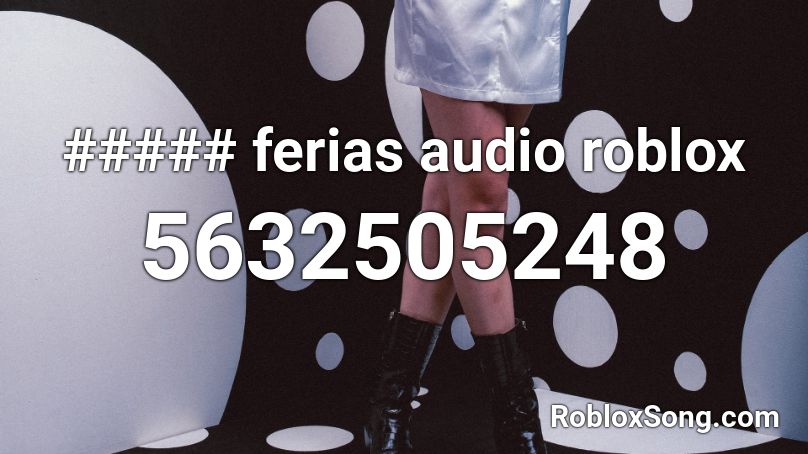 ##### ferias audio roblox Roblox ID