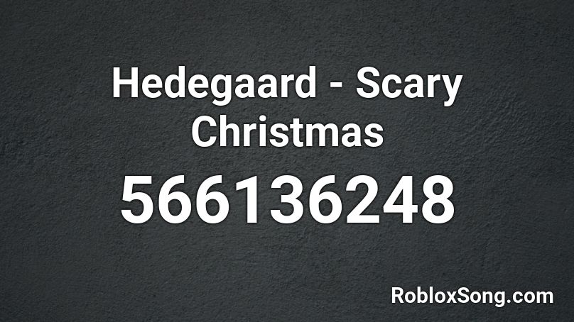 Hedegaard - Scary Christmas Roblox ID