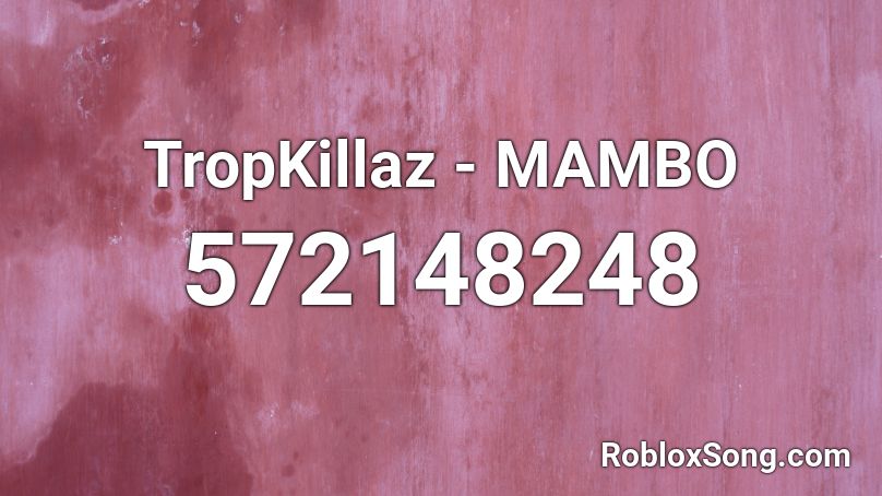TropKillaz - MAMBO Roblox ID