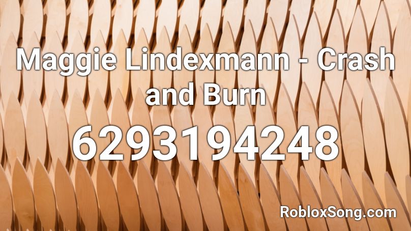 Maggie Lindexmann - Crash and Burn Roblox ID