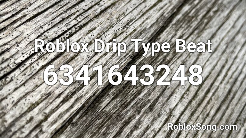 Roblox Drip Type Beat Roblox ID
