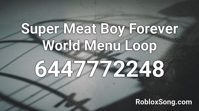 Super Meat Boy Forever World Menu Loop Roblox ID