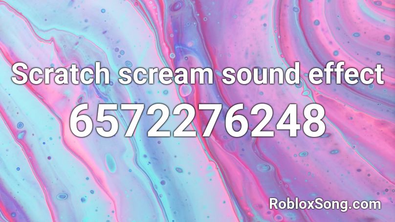 Scratch scream sound effect Roblox ID