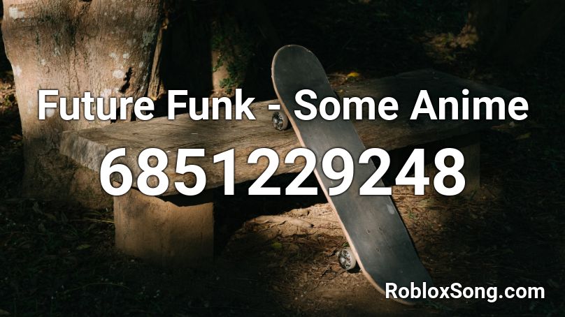 Future Funk - Some Anime Roblox ID