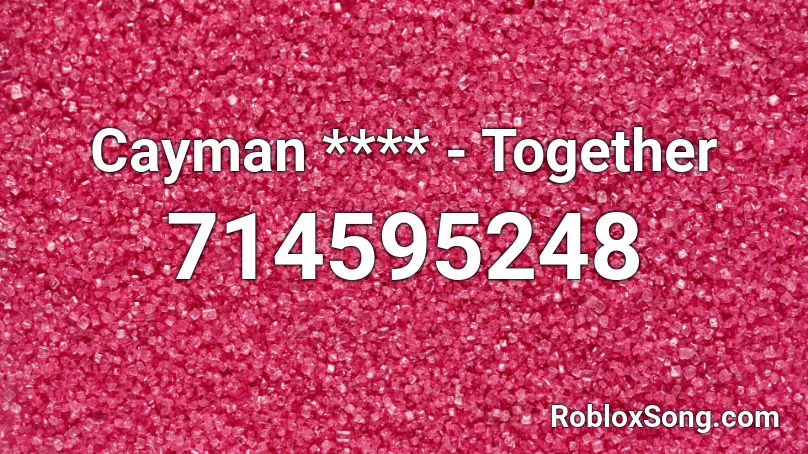 Cayman **** - Together Roblox ID