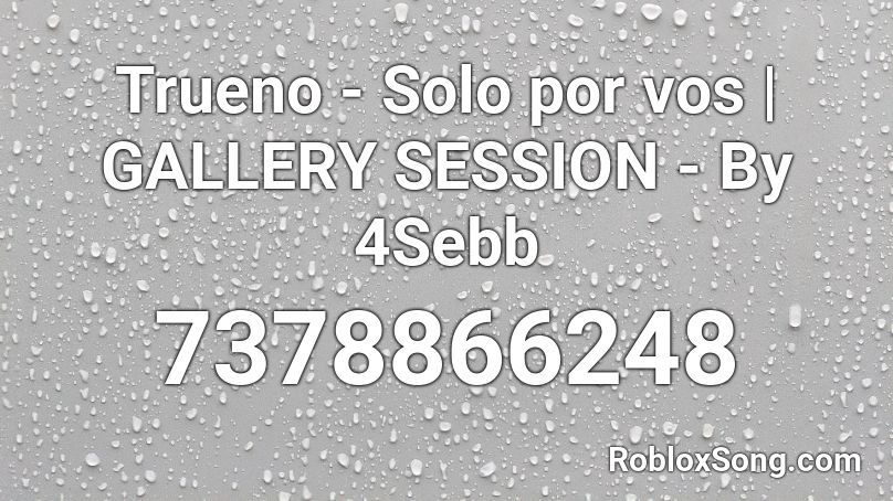 Trueno - Solo por vos | GALLERY SESSION - By 4Sebb Roblox ID