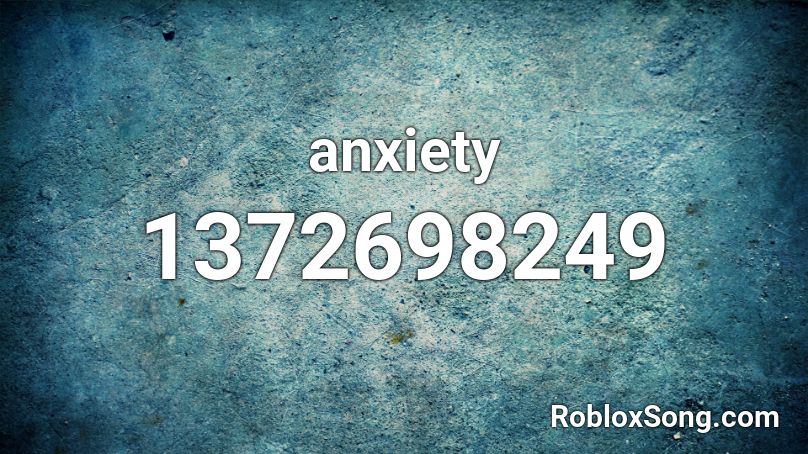 anxiety Roblox ID