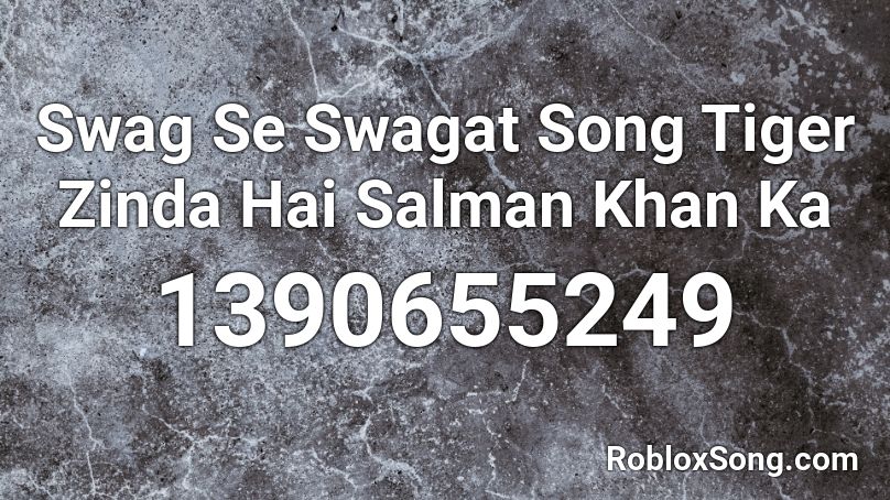 Swag Se Swagat Song Tiger Zinda Hai Salman Khan Ka Roblox Id Roblox Music Codes - tiger song roblox id