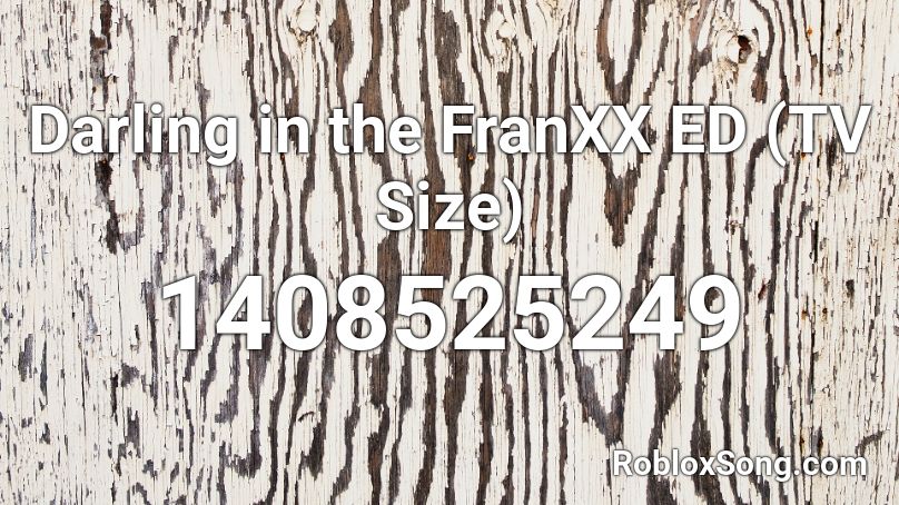 Darling in the FranXX ED (TV Size) Roblox ID