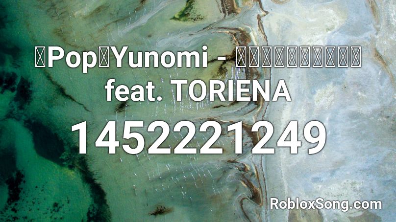 【Pop】Yunomi - 大江戸コントローラーfeat. TORIENA Roblox ID