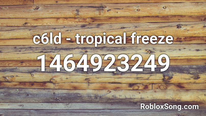 c6ld - tropical freeze Roblox ID