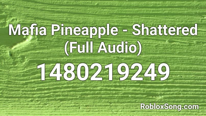 Mafia Pineapple Shattered Full Audio Roblox Id Roblox Music Codes - mafia boss roblox id