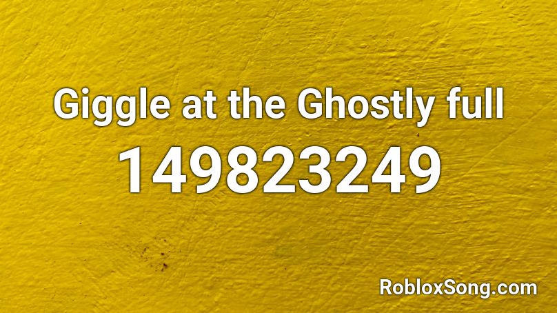 Giggle at the Ghostly full Roblox ID