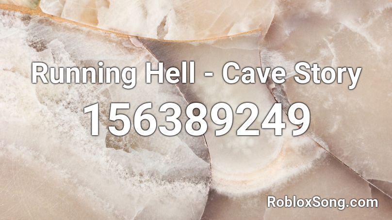 Running Hell Cave Story Roblox Id Roblox Music Codes - roblox running hell