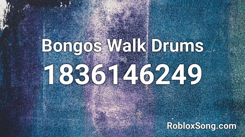 Bongos Walk Drums Roblox ID