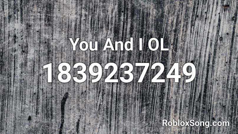 You And I OL Roblox ID