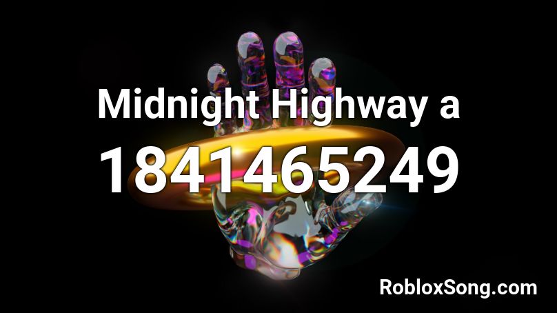 Midnight Highway a Roblox ID