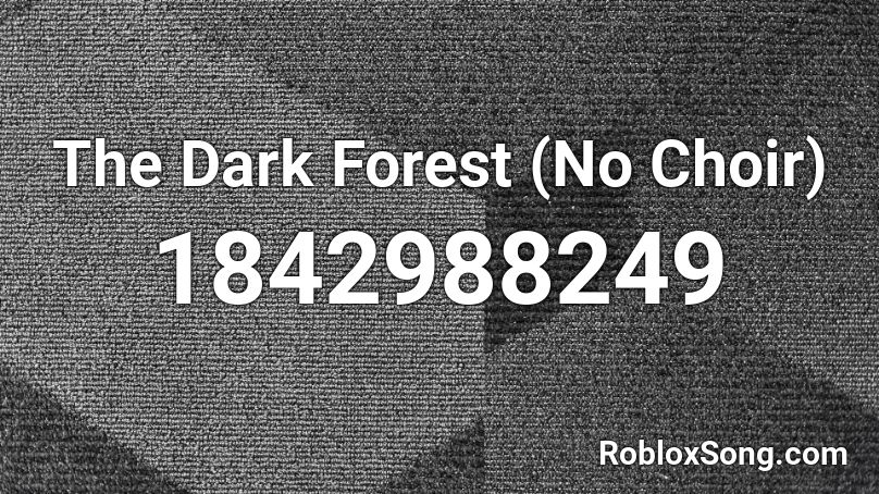 The Dark Forest (No Choir) Roblox ID
