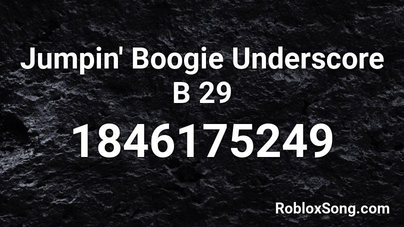 Jumpin' Boogie Underscore B 29 Roblox ID