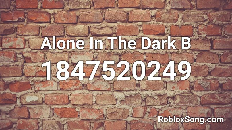 Alone In The Dark B Roblox ID