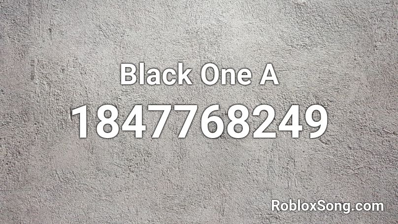 Black One A Roblox ID