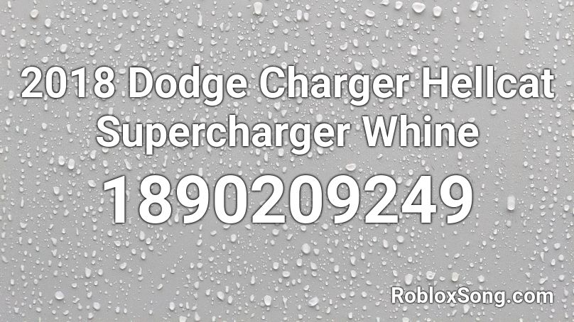 2018 Dodge Charger Hellcat Supercharger Whine Roblox ID