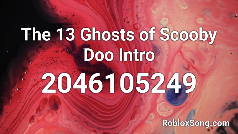The 13 Ghosts of Scooby Doo Intro Roblox ID