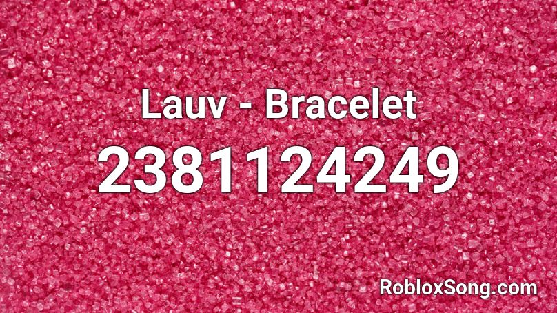 Lauv - Bracelet Roblox ID