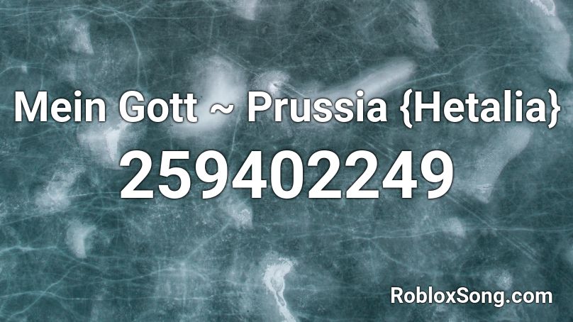 Mein Gott ~ Prussia {Hetalia} Roblox ID