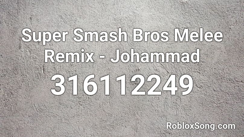 Super Smash Bros Melee Remix - Johammad Roblox ID